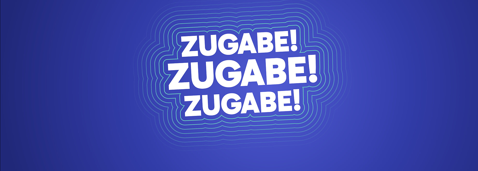 Dreimal das Wort "Zugabe" in weißer Schrift auf blauem Hintergrund.